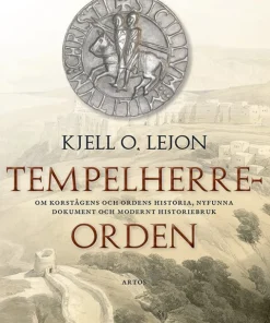 Tempelherreorden : om korstågens och ordens historia, nyfunna dokument och modernt historiebruk