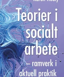 Teorier i socialt arbete : ramverk i aktuell praktik