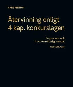 Återvinning enligt 4 kap. konkurslagen : en process- och insolvensrättslig manual
