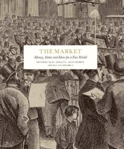The Market: Money, States and Ideas for a Free World