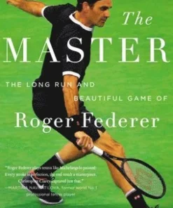 The Master: The Long Run and Beautiful Game of Roger Federer