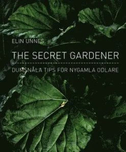 The secret gardener : dumsnåla tips för nygamla odlare