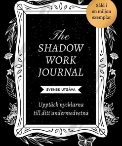 The shadow work journal : upptäck nycklarna till ditt undermedvetna