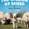 The Wisdom of Sheep & Other Animals