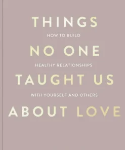 Things No One Taught Us About Love