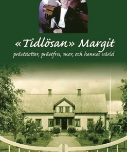 Tidlösan Margit : prästdotter, prästfru, mor, och hennes värld