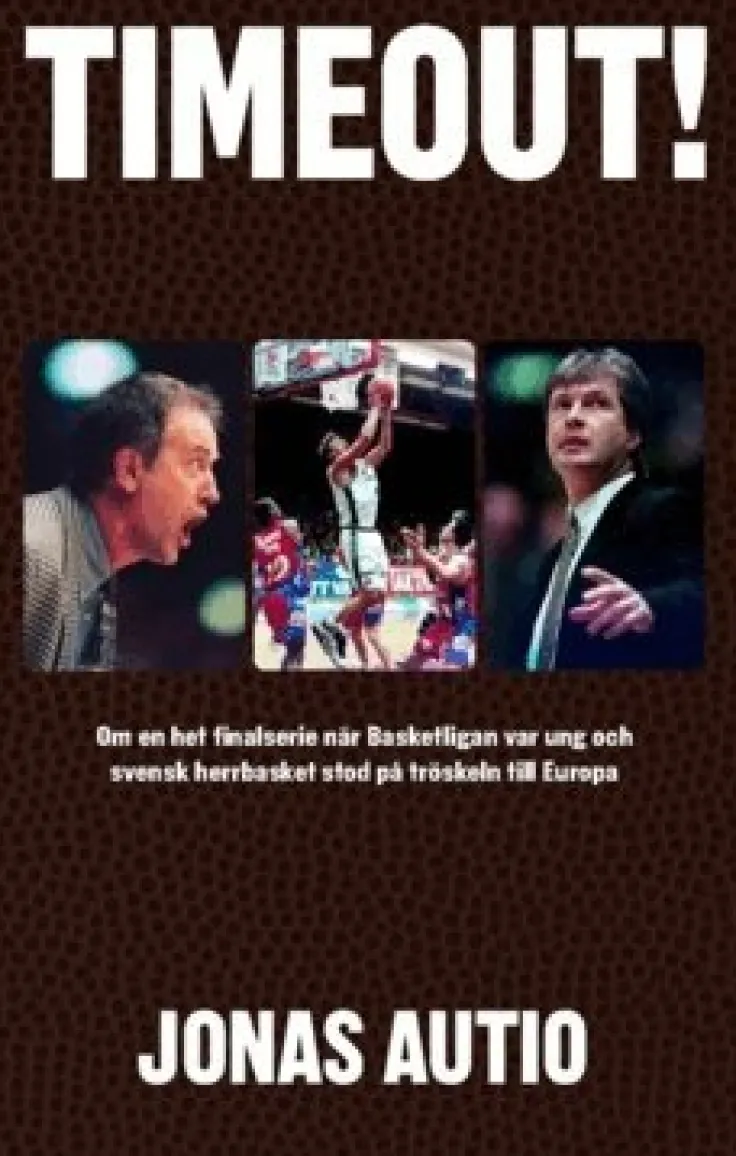 Timeout! : om en het finalserie när Basketligan var ung och svensk herrbasket stod på tröskeln till Europa