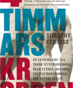 4-timmarskroppen : en extremguide till snabb fettförbränning, ökad styrka, maximal prestationsförmåga och bättre sexliv
