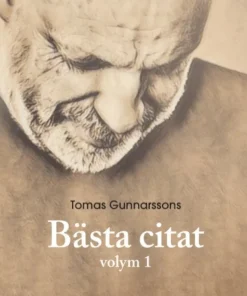 Tomas Gunnarssons Bästa citat volym 1