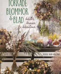 Torkade blommor & blad : buketter, kransar, dekorationer