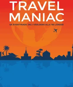 Travelmaniac : så äventyrade jag i världens alla 195 länder