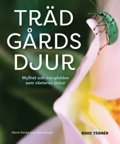 Trädgårdsdjur : myllret och mångfalden som växterna älskar