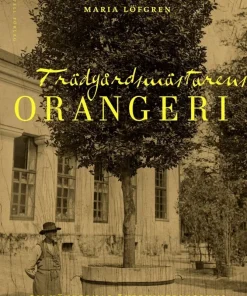 Trädgårdsmästarens orangeri : om växternas övervintringshus