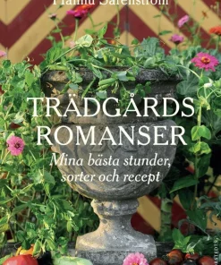 Trädgårdsromanser : mina bästa stunder, sorter och recept