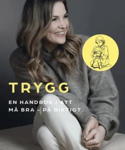 TRYGG En handbok i att må bra : - på riktigt
