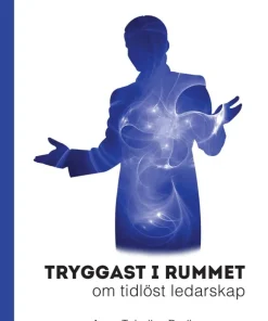 Tryggast i rummet : om tidlöst ledarskap