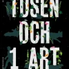 Tusen och 1 art : om biologisk mångfald och mänsklig enfald
