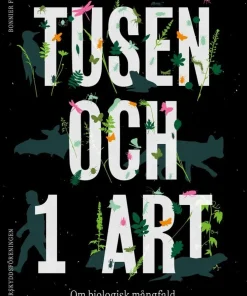 Tusen och 1 art : om biologisk mångfald och mänsklig enfald