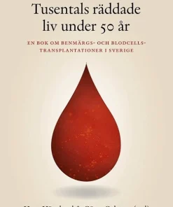Tusentals liv räddade under 50 år - en bok om benmärgs- och blodcellstransp