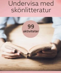Undervisa med skönlitteratur : 99 aktiviteter