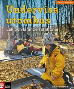 Undervisa utomhus : lek och lärande i stationer
