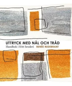 Uttryck med nål och tråd : handbok i fritt broderi