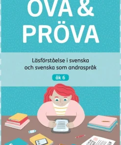 Öva & Pröva åk 6 Läsförståelse i svenska och svenska som andraspråk