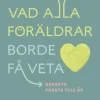Vad alla föräldrar borde få veta