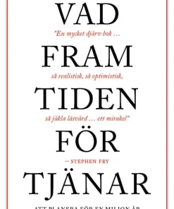 Vad framtiden förtjänar : att planera för en miljon år