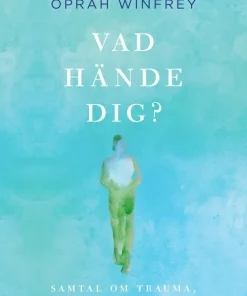 Vad hände dig? : samtal om trauma, motståndskraft och läkande