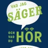 Vad jag säger, vad du hör : om konsten att mötas
