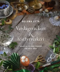 Vardagsvackert och festfyrverkeri : kreativitet och smaker för hela året