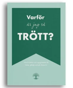 Varför är jag så trött? : vänd trötthet och uppgivenhet till hälsa, glädje och ett rikare liv