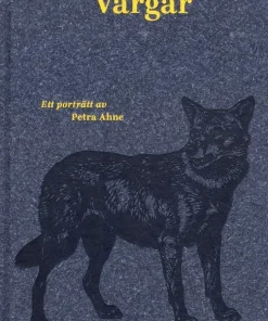 Vargar : ett porträtt av Petra Ahne