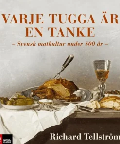 Varje tugga är en tanke : svensk matkultur under 800 år