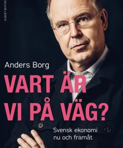 Vart är vi på väg? : svensk ekonomi nu och framåt