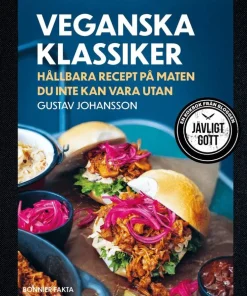 Veganska klassiker : hållbara recept på maten du inte kan vara utan