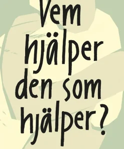 Vem hjälper den som hjälper? : Att vara anhörig till någon med psykisk ohälsa