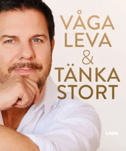 Våga leva & tänka stort