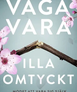 Våga vara illa omtyckt : modet att vara sig själv