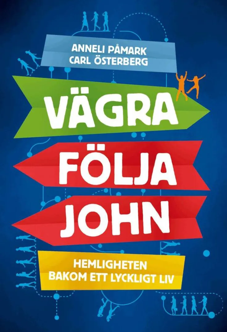 Vägra följa John : hemligheten bakom ett lyckligt liv
