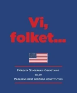 Vi, folket... : Förenta Staternas författning eller Världens mest berömda konstitution