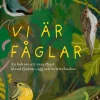 Vi är fåglar : en bok om att vara fågel bland fjädrar, ägg och kvitterbuskar
