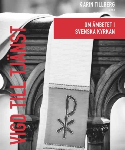 Vigd till tjänst : om ämbetet i Svenska kyrkan