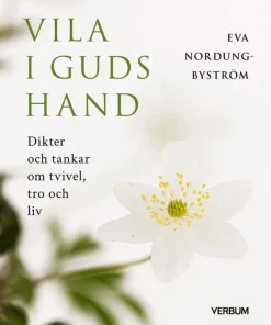 Vila i Guds hand : dikter och tankar om tvivel, tro och liv