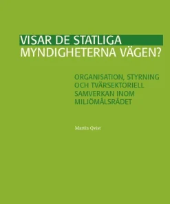 Visar de statliga myndigheterna vägen? : organisation, styrning och tvärsektoriell samverkan inom Miljömålsrådet