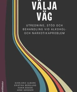 Välja väg : utredning, stöd och behandling vid alkohol- och narkotikaproblem