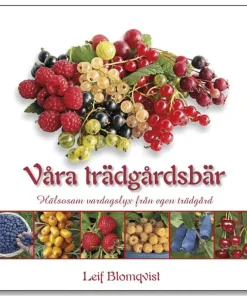Våra trädgårdsbär : hälsosam vardagslyx från egen trädgård