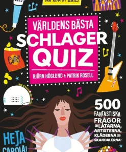 Världens bästa schlagerquiz : 500 fantastiska frågor om låtarna, artisterna, kläderna och skandalerna!