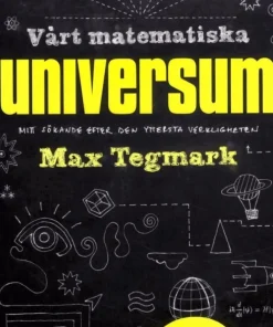 Vårt matematiska universum : mitt sökande efter den yttersta verkligheten
